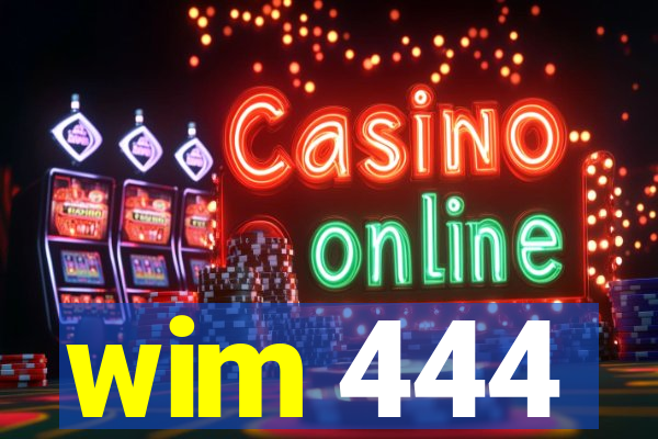 wim 444